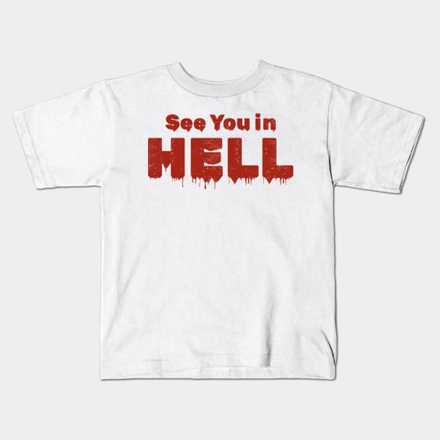 See You In Hell - Blood Typograph Kids T-Shirt by Lumintu Merch